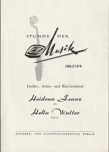 Konzert- und Gastspieldirektion Berlin: Programmheft STUNDE DER MUSIK 1963 / 64 LIEDER-, ARIEN- UND KLAVIERABEND Heidrun Franz / Hella Walter (18). 