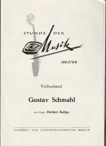 Konzert- und Gastspieldirektion Berlin: Programmheft STUNDE DER MUSIK 1963 / 64 VIOLINABEND GUSTAV SCHMAHL (18). 
