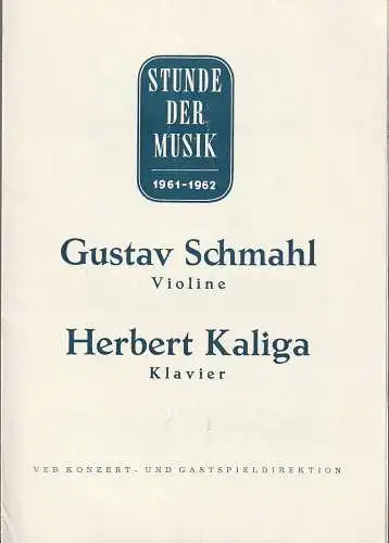 VEB Konzert- und Gastspieldirektion: Programmheft STUNDE DER MUSIK 1961 -1962 GUSTAV SCHMAHL / Herbert Kaliga (18). 