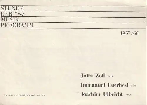 Konzert- und Gastspieldriektion Berlin: Programmheft  STUNDE DER MUSIK 1967 / 68 JUTTA ZOFF / IMMANUEL LUCCHESI / JOACHIM ULBRICHT (18). 