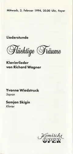 Komische Oper Berlin, Gerhard Müller: Programmheft LIEDERSTUNDE  FLÜCHTIGE TRÄUME Klavierlieder von Richard Wagner 2. Februar 1994 Foyer Komische Oper Spielzeit 1993 / 94 (18). 