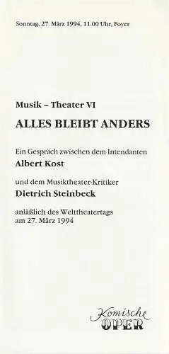 Komische Oper Berlin, Gerhard Müller: Programmheft MUSIK - THEATER VI  ALLES BLEIBT ANDERS 27. März 1994 Foyer Komische Oper Spielzeit 1993 / 94 (18). 