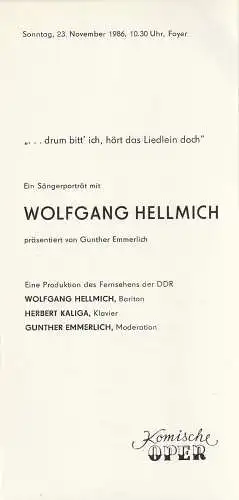 Komische Oper Berlin, Gerhard Müller: Programmheft drum bitt ich hör das Liedlein doch      EIN SÄNGERPORTRÄT mit WOLFGANG HELLMICH präsentiert von Gunther Emmerlich 23. November 1986 Foyer Komische Oper (18). 