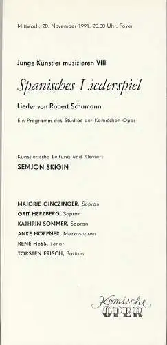 Komische Oper Berlin, G. Müller: Programmheft JUNGE KÜNSTLER MUSIZIEREN VIII SPANISCHES LIEDERSPIEL Lieder von Robert Schumann 20. November 1991 Foyer Komische Oper (18). 