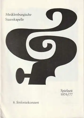 Mecklenburgisches Staatstheater Schwerin, Fritz Wendrich, Veronika Preiß: Programmheft MECKLENBURGISCHE STAATSKAPELLE 8. SINFONIEKONZERT 31. Mai + 1. Juni 1977 Spielzeit 1976 / 77 Heft 16 (18). 