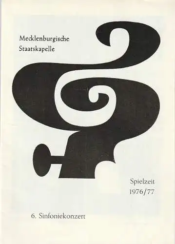 Mecklenburgisches Staatstheater Schwerin, Fritz Wendrich: Programmheft MECKLENBURGISCHE STAATSKAPELLE 6. SINFONIEKONZERT 8. + 9.  März 1977 Spielzeit 1976 / 77 Heft 13 (18). 
