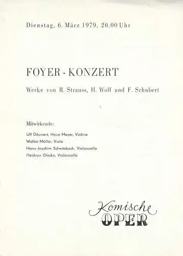Komische Oper Berlin: Theaterzettel FOYER - KONZERT Werke von R. STRAUSS, H. WOLF, F. SCHUBERT 6. März 1979 Spielzeit 1988 / 79 (18). 