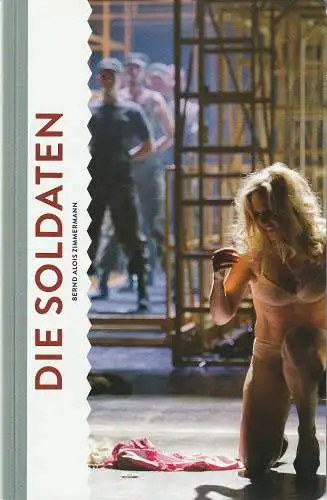 Komische Oper Berlin, Barrie Kosky, Beater Breidenbach, Pavel B. Jiracek, Monika Rittershaus: Programmheft Bernd Alois Zimmermann DIE SOLDATEN Premiere 15. Juni 2014 Spielzeit 2013 / 2014 (18). 