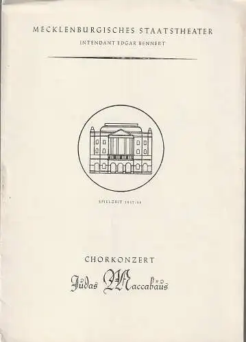 Mecklenburgisches Staatstheater, Edgar Bennert, Stephan Stompor: Programmheft CHORKONZERT JUDAS MACCABÄUS 27. Februar 1958 Spielzeit 1957 / 58 (18). 