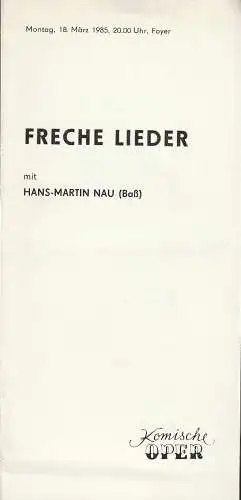Komische Oper Berlin: Programmheft FRECHE LIEDER MIT HANS-MARTIN NAU 18. März 1985 (18). 
