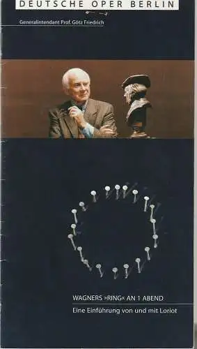 Deutsche Oper Berlin, Götz Friedrich, Angelika Maidowski, Erhard Augustat, Karin Heckermann: Programmheft WAGNERS RING AN 1 ABEND - EINE EINFÜHRUNG VON UND MIT LORIOT 12. April 2000 (20). 