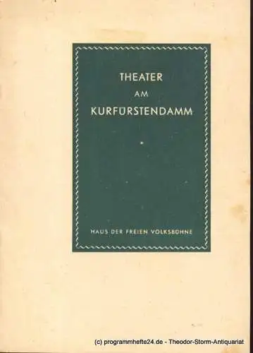 Theater am Kurfürstendamm. Haus der Freien Volksbühne. Dr. Siegfried Nestriepke und Oscar Fritz Schuh: Programmheft Karl XII. von August Strindberg Theater am Kurfürstendamm 1956. 