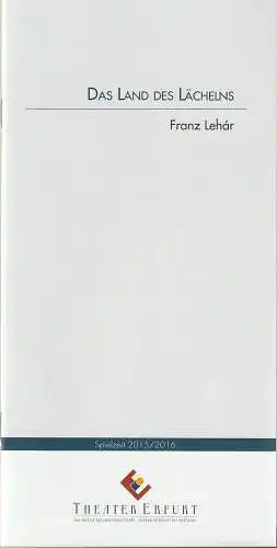 Theater Erfurt, Guy Montavon, Berthold Warnecke, Lutz Edelhoff ( Fotos ): Programmheft Franz Lehar DAS LAND DES LÄCHELNS Theater Erfurt 2015. 