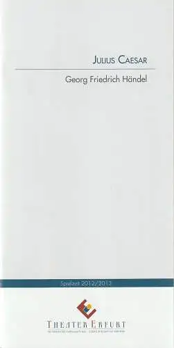 Theater Erfurt, Guy Montavon, Berthold Warnecke, Lutz Edelhoff ( Fotos ): Programmheft Georg Friedrich Händel JULIUS CAESAR Theater Erfurt 2012. 