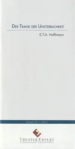 Theater Erfurt, Guy Montavon, Arne Langer, Lutz Edelhoff ( Fotos ): Programmheft Urauff. E.T.A. Hoffmann DER TRANK DER UNSTERBLICHKEIT Erfurt 2012. 