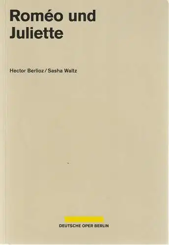 Deutsche Oper Berlin, Dietmar Schwarz, Thomas Fehrle, Karin Heckermann, Benjamin Rheinwald, Sebastian Bolesch ( Probenfoto): Programmheft Hector Berlioz / Sasha Waltz ROMEO UND JULIETTE Premiere 18. April 2015 Spielzeit 2014 / 2015. 