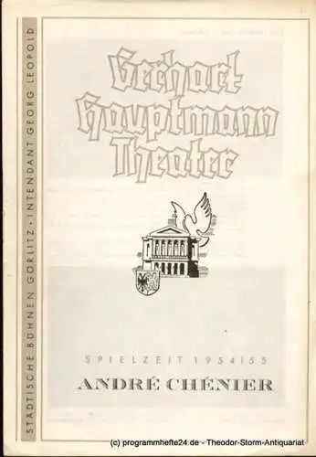 Gerhart Hauptmann Theater Görlitz, Intendant Georg Leopold, Hardtmann Walter: Programmheft Umberto Giordano Andre Chenier Sechste Einstudierung der Spielzeit 1954 / 55. 