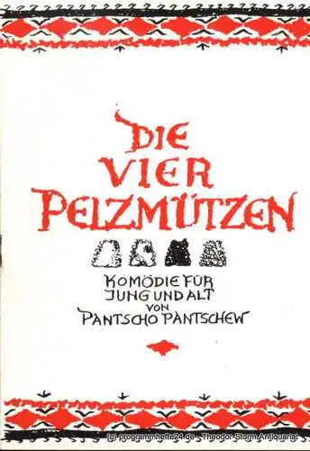 Theater der Jungen Generation Dresden, Rolf Büttner, Sippach Peter: Programmheft Pantschow Pantschew Die vier Pelzmützen Premiere 15.5.1970. Spielzeit 1969 / 70. 