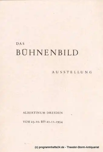Albertinum Dresden: DAS BÜHNENBILD Ausstellung Albertinum Dresden 23.10. bis 21.11.1954. 