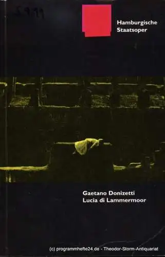 Hamburgische Staatsoper, Hänseroth Albin, Meierjohann Detlef, Cordes Annedore, Becher Christoph, Hanno-Weber Sabine: Programmheft Gaetano Donizetti Lucia Lammermoor  Neuinszenierung 15. November 1998. 