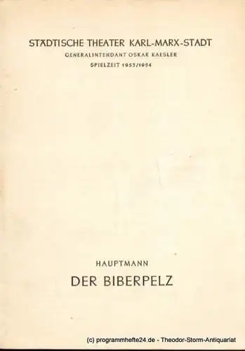 Städtische Theater Karl-Marx-Stadt, Oskar Kaesler, Ebermann Wolf: Programmheft Gerhart Hauptmann Der Biberpelz Spielzeit 1953 / 1954. 