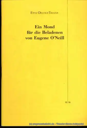 Ernst Deutsch Theater, Isabella Vertes-Schütter, Wolfgang Borchert: Programmheft Ein Mond für die Beladenen von Eugene O´Neill. Premiere 15. Mai 1996. Spielzeit 1995 / 96. 