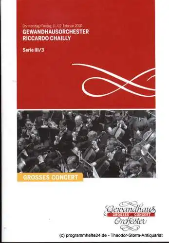 Gewandhaus zu Leipzig, Herklotz Renate: Programmheft Gewandhausorchester Riccardo Chailly. 11./12. Februar 2010. Serie III / 3. Grosses Concert. Blätter des Gewandhauses. Spielzeit 2009 / 2010. 