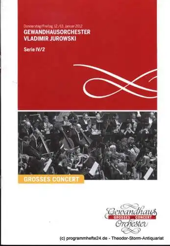 Gewandhaus zu Leipzig, Herklotz Renate: Programmheft Gewandhausorchester Vladimir Jurowski. 12./13. Januar 2012. Serie IV / 2. Grosses Concert. Blätter des Gewandhauses. Spielzeit 2011 / 2012. 