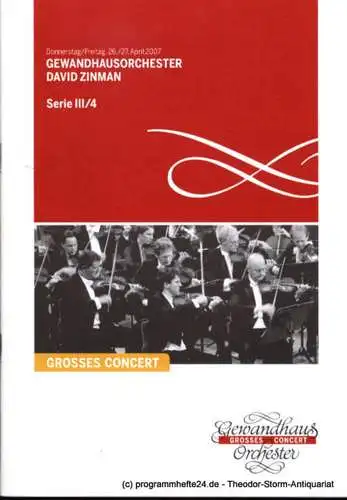 Gewandhaus zu Leipzig, Herklotz Renate: Programmheft Gewandhausorchester David Zinman. 26./27. April 2007. Serie III / 4. Grosses Concert. Blätter des Gewandhauses. Spielzeit 2006 / 2007. 