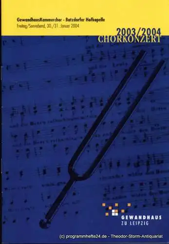 Gewandhaus zu Leipzig, Herklotz Renate: Programmheft Gewandhaus Kammerchor. Batzdorfer Hofkapelle. 30./31. Januar 2004. Chorkonzert. Blätter des Gewandhauses. Spielzeit 2003 / 2004. 