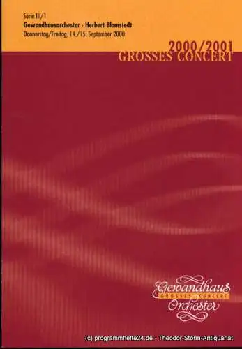 Gewandhaus zu Leipzig, Herklotz Renate: Programmheft Gewandhausorchester Herbert Blomstedt. 14./15. September 2000. Serie III / 1. Grosses Concert. Blätter des Gewandhauses. Spielzeit 2000 / 2001. 