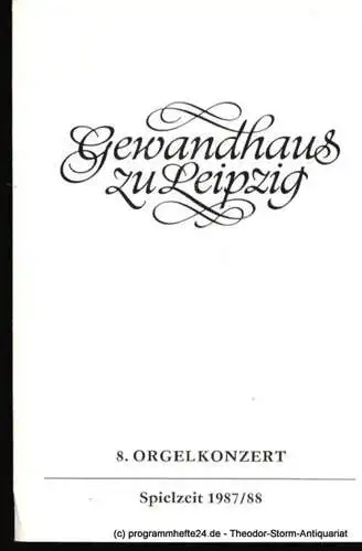 Gewandhaus zu Leipzig, Gewandhauskapellmeister Prof. Kurt Masur, Herklotz Renate: Programmheft 8. Orgelkonzert. Michael Schönheit. Gewandhaus zu Leipzig Spielzeit 1987 / 88. 