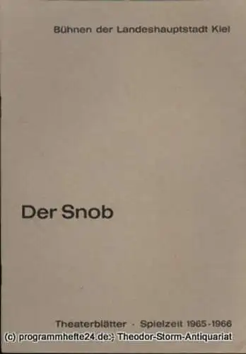 Bühnen der Landeshauptstadt Kiel, Dr. Joachim Klaiber, Peter Kleinschmidt: Programmheft Der Snob. Komödie von Carl Sternheim. Kieler Theaterblätter 1965 / 66. 