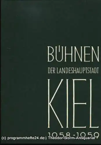 Bühnen der Landeshauptstadt Kiel, Intendant Dr. Rudolf Meyer, Hans Niederauer, Philipp Blessing: Bühnen der Landeshauptstadt Kiel 1958 / 59 Heft 2. Sonderheft. 