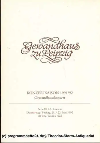 Gewandhaus zu Leipzig, Gewandhauskapellmeister Kurt Masur, Herklotz Renate, Schaaf Renate: Programmheft Gewandhauskonzert. Serie III / 6. Konzert. Blätter des Gewandhauses  Spielzeit 1991 / 92. 