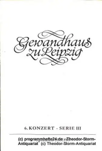 Gewandhaus zu Leipzig, Gewandhauskapellmeister Kurt Masur, Herklotz Renate: Programmheft 6. Konzert Serie III. Blätter des Gewandhauses  Spielzeit 1987 / 88. 