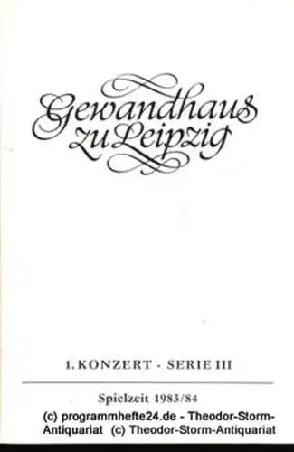 Gewandhaus zu Leipzig, Gewandhauskapellmeister Kurt Masur, Steffen Lieberwirth: Programmheft 1. Konzert Serie III. Blätter des Gewandhauses  Spielzeit 1983 / 84. 