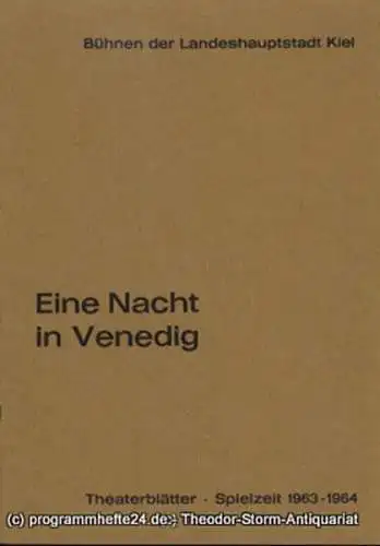 Bühnen der Landeshauptstadt Kiel, Joachim Klaiber, Christof Bittner, Hanns Menninger: Programmheft Eine Nacht in Venedig. Operette von F. Zell und R. Genee. Musik von Johann Strauß. Kieler Theaterblätter Spielzeit 1963 / 64. 