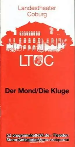 Landestheater Coburg, Ernö Weil, Annette Zühlke: Programmheft Der Mond. Ein kleines Wettheater. Die Kluge. Die Geschichte vom König und der klugen Frau. Opern von Carl.. 