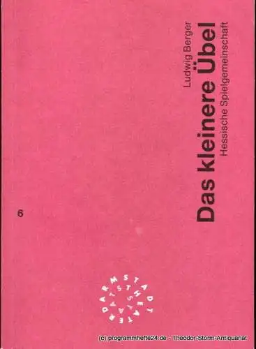 Staatstheater Darmstadt, Peter Girth, Franz Huber: Programmheft Das kleinere Übel von Ludwig Berger. Hessische Spielgemeinschaft. Premiere 26. November 1995. Programmbuch Nr. 6 Spielzeit 1995 / 96. 