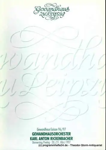 Gewandhaus zu Leipzig, Renate Herklotz: Programmheft Gewandhausorchester Karl Anton Rickenbacher. 20. / 21. März 1997. Gewandhaus-Saison 96 / 97. 