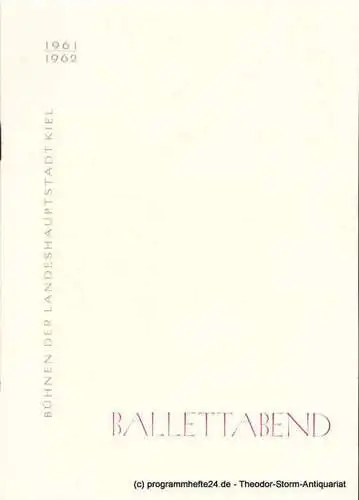 Bühnen der Landeshauptstadt Kiel, Hans-Georg Rudolph, Alfred Kirchner: Programmheft BALLETTABEND Spielzeit 1961 / 62. 