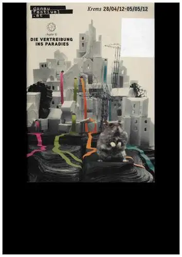 NÖ-Festival Gesellschaft: Programmheft Donaufestival KREMS 2012 Die Vertreibung ins Paradies. 