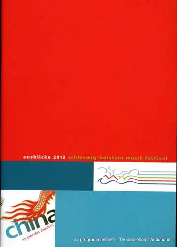 Schleswig-Holstein Musik Festival 2012: Ausblicke 2012. China im Jahr des Drachen. Schleswig-Holstein Musik Festival. 