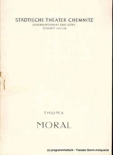 Städtische Theater Chemnitz, Karl Görs, Hans Müller: Programmheft MORAL. Komödie von Ludwig Thoma. Spielzeit 1951 / 52. 