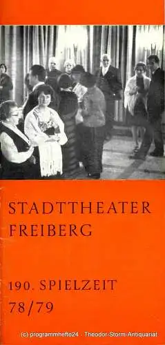 Stadttheater Freiberg, Rosemarie Dietrich, Eginhard Seilkopf, Renate Herklotz, Manfred Claus, Fritz Hölzel: Programmheft Unser Theater. Ausgabe Spielzeit 78 / 79 Stadttheater Freiberg. 