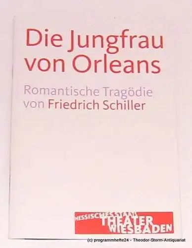 Hessisches Staatstheater Wiesbaden, Manfred Beilharz, Dagmar Borrmann: Programmheft Die Jungfrau von Orleans. Romantische Tragödie von Friedrich Schiller. Premiere 21. September 2013. Spielzeit 2013 / 2014. 