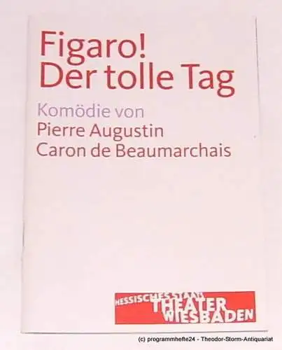Hessisches Staatstheater Wiesbaden, Manfred Beilharz, Dagmar Borrmann: Programmheft FIGARO ! Der tolle Tag. Premiere am 14. Juni 2009. Spielzeit 2008 / 2009. 