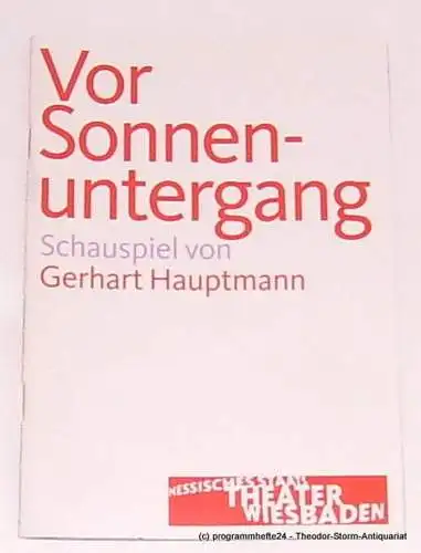 Hessisches Staatstheater Wiesbaden, Manfred Beilharz, Julia Pfahl, Carmen bach: Programmheft Vor Sonnenuntergang. Schauspiel von Gerhart Hauptmann. Premiere 29. März 2008. Spielzeit 2007 / 2008. 