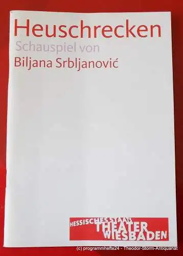 Hessisches Staatstheater Wiesbaden, Manfred Beilharz, Marija Karklajic, Carola Hannusch: Programmheft HEUSCHRECKEN von Barbara Srbljanovic. Premiere 2. März 2007. Spielzeit 2006 / 2007. 